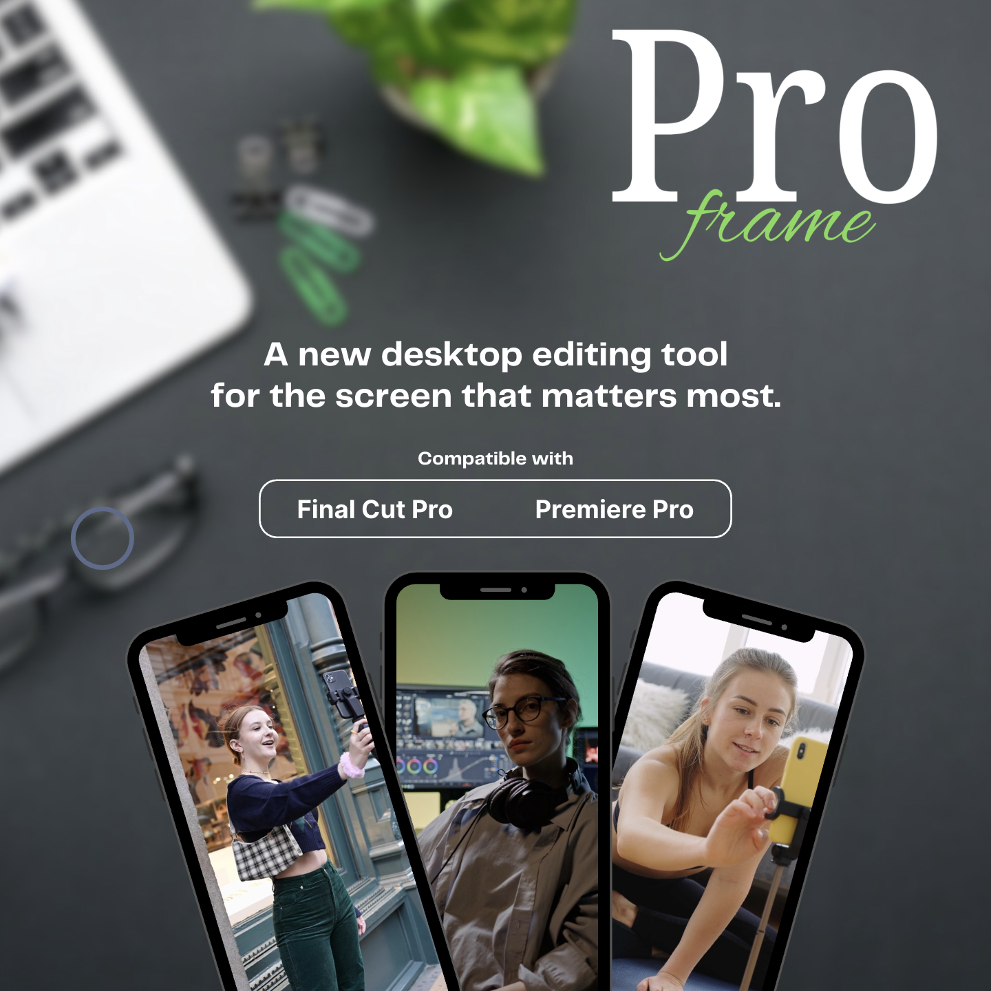 ProFrame promotional graphic showing vertical phone screens for desktop editing